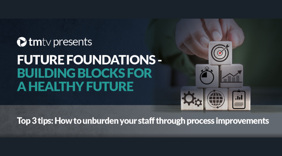 Experts reveal how to unburden your staff through process improvements