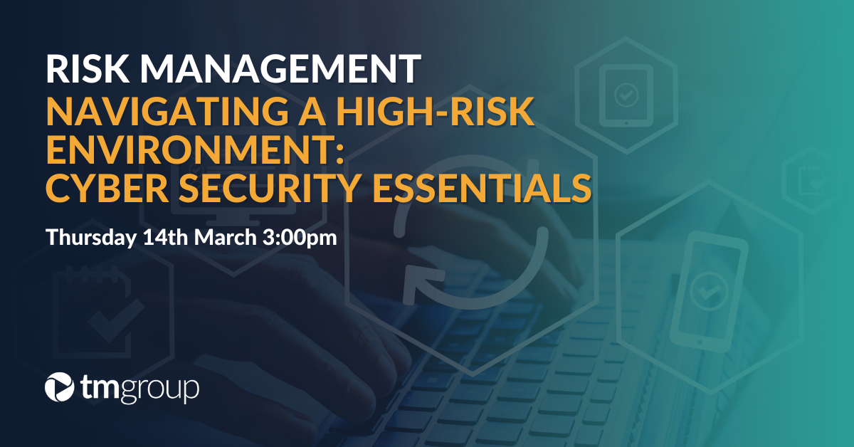 Navigating a high-risk environment – Cyber Security Essentials