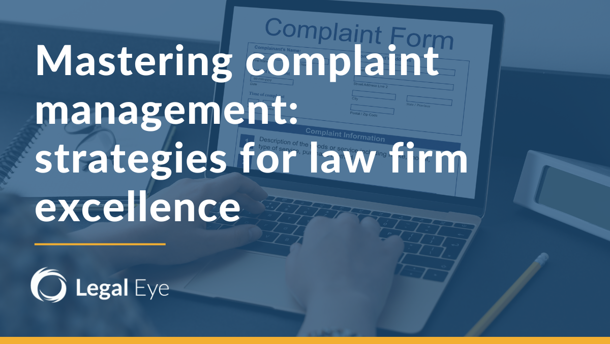 Mastering complaint management: strategies for law firm excellence
