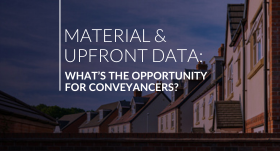 Material and upfront information: What is the opportunity for conveyancers and what does it mean for property buyers and sellers?