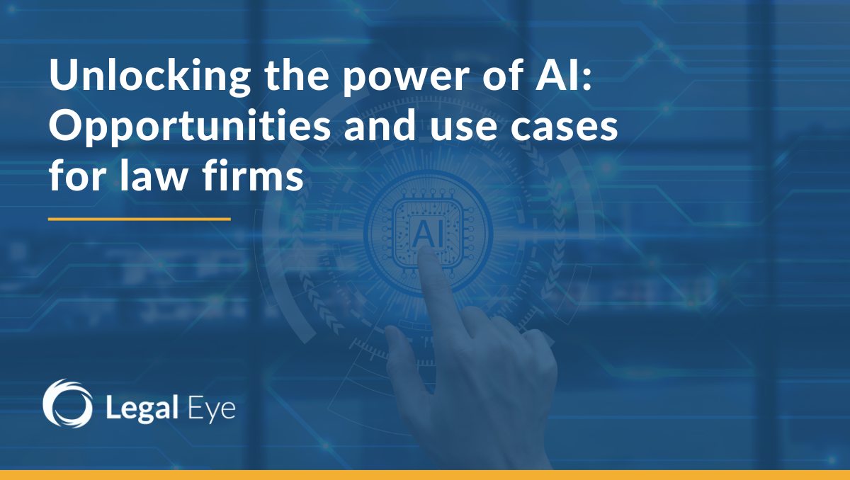 Unlocking the power of AI: Opportunities and use cases for law firms
